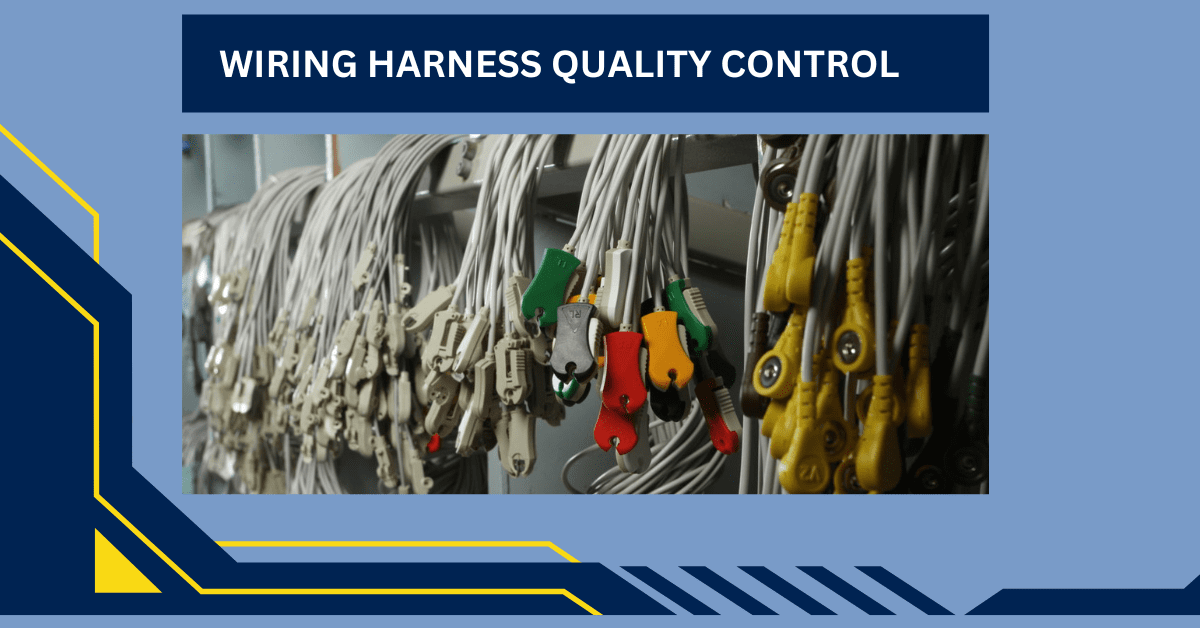 wire harness quality control and its importance